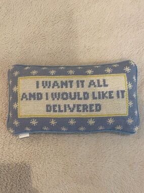 Furbish Studio Needlepoint Pillow “I Want It All & I Would Like It Delivered”